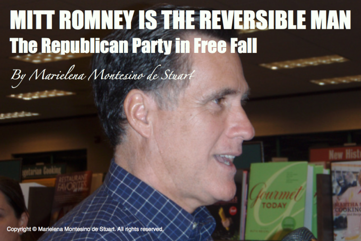 MITT ROMNEY IS THE REVERSIBLE MAN - THE REPUBLICAN PARTY IN FREE FALL - Copyright © Marielena Montesino de Stuart. All rights reserved.